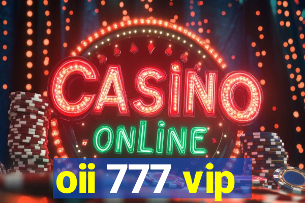 oii 777 vip